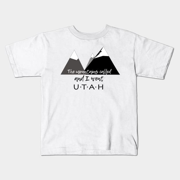 The Mountains Called, And I Went - Utah Kids T-Shirt by MMcBuck